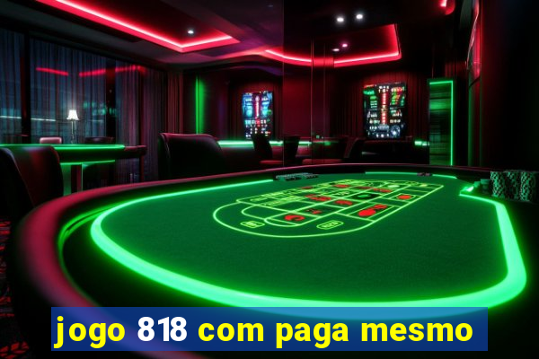 jogo 818 com paga mesmo